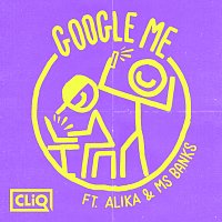 CLiQ, Alika, Ms Banks – Google Me