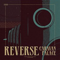 Caravan Palace – Reverse