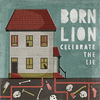 Born Lion – Celebrate The Lie