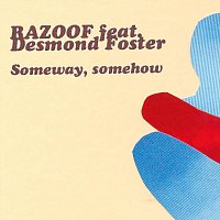 Razoof, Desmond Foster – Someway, Somehow (feat. Desmond Foster)