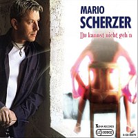 Mario Scherzer – Du kannst nicht geh'n