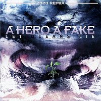 A Hero A Fake – Let Oceans Lie [2020 Remix]