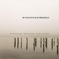 Michel Bisceglia, Didier Francois, Markku Ounaskari – De plus en plus se renouvelle