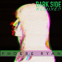 Phoebe Ryan – Dark Side (Remixed)