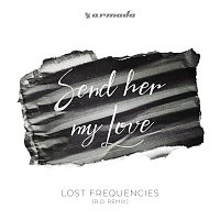 Lost Frequencies – Send Her My Love (R.O. Remix)
