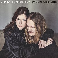 Alex Lys, Madeline Juno – Solange Wir Fahren