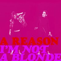 I'm Not A Blonde – A Reason