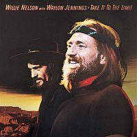 Waylon Jennings & Willie Nelson – Take It To The Limit
