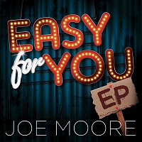 Joe Moore – Easy For You - EP