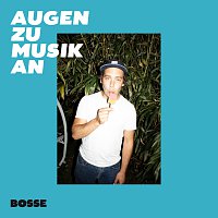 Bosse – Augen zu Musik an
