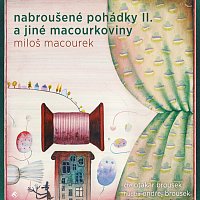 Přední strana obalu CD Macourek: Nabroušené pohádky II. a jiné macourkoviny