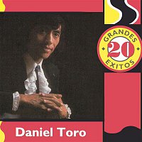 Daniel Toro – 20 Grandes Exitos