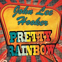 John Lee Hooker – Pretty Rainbow