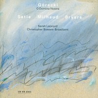Sarah Leonard, Christopher Bowers-Broadbent – Górecki, Satie, Milhaud: O Domina Nostra