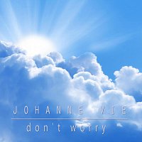 Johanne Vie – Don't Worry