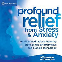 Profound Relief from Stress and Anxiety