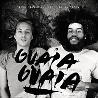 Guaia Guaia – Eine Revolution ist viel zu wenig