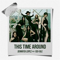 Jennifer Lopez – This Time Around (feat. (G)I-DLE)