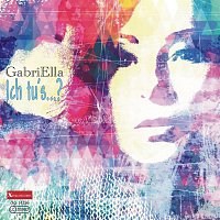 Gabriella – Ich tu's...?