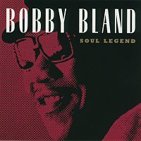 Bobby Bland – Soul Legend