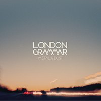 London Grammar – Metal & Dust