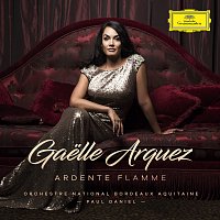 Gaelle Arquez, Orchestre National Bordeaux Aquitaine, Paul Daniel – Ardente flamme