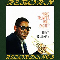 Dizzy Gillespie – Have Trumpet, Will Excite! (Expanded, HD Remastered)