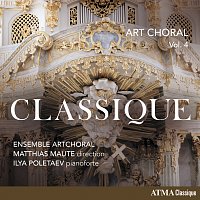 Ensemble ArtChoral, Matthias Maute, Ilya Poletaev – Art choral Vol. 4: Classique