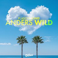 Flaschenkind – Anders Wild