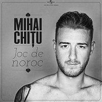 Mihai Chi?u – Joc de noroc