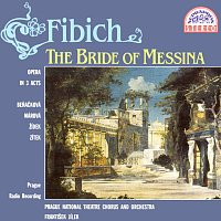 Fibich: Nevěsta messinská. Tragická opera o 3 dějstvích - komplet