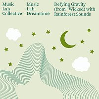 Music Lab Collective, Music Lab Dreamtime – Defying Gravity (Arr. Piano) [with Rainforest Sounds / from "Wicked"]