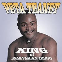 Peta Teanet – King Of Shangaan Disco