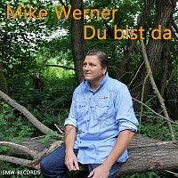 Mike Werner – Du bist da