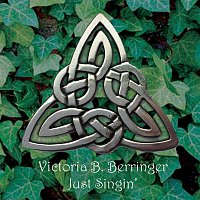 Victoria B. Berringer – Just Singin'