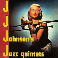 J.J. Johnson – J.J. Johnson's Jazz Quintet