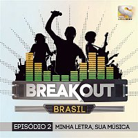 Breakout Brasil - Ep. 2: Minha Letra, Sua Música