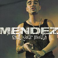 Mendez – Shut Your Mouth