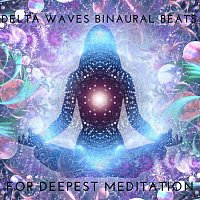 Různí interpreti – Delta Waves Binaural Beats for Deepest Meditation