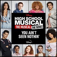 Cast of High School Musical: The Musical: The Series – You Ain't Seen Nothin' [From "High School Musical: The Musical: The Series (Season 2)"]