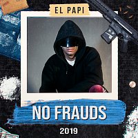 El Papi – No Frauds 2019