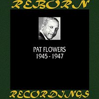 Pat Flowers – 1945-1947 (HD Remastered)