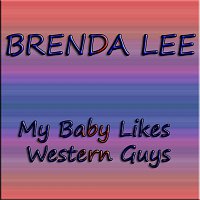 Brenda Lee – My Baby Likes Western Guys