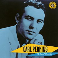 Carl Perkins – The King of Rockabilly [Sun Records 70th / Remastered 2022]