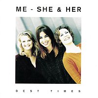 Me, She & Her – Best Times