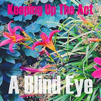 A Blind Eye – Keeping Up The Act