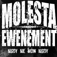 Molesta Ewenement – Nigdy Nie Mów Nigdy