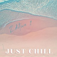 Různí interpreti – Just Chill, Edition 1