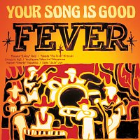 Your Song Is Good – Fever