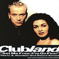 Clubland – Set Me Free (I'm On Fire)